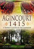 Agincourt 1415: A Tourist's Guide to the Campaign