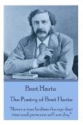 The Poetry of Bret Harte: Never a tear bedims the eye that time and patience will not dry.