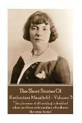 Katherine Mansfield - The Short Stories - Volume 3: ?The pleasure of all reading is doubled when one lives with another who shares the same books.?