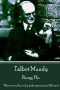 Talbot Mundy - Rung Ho: Silence Is the Only Safe Answer to Silence.