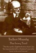 Talbot Mundy - The Ivory Trail: But he spoke English better than I, he having mastered it, whereas I was only born to its careless use.
