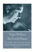 Edgar Wallace - The Fourth Plague: An intellectual is someone who has found something more interesting than sex.