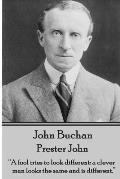 John Buchan - Prester John: A fool tries to look different: a clever man looks the same and is different.