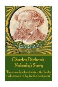Charles Dickens - Nobody's Story: There are books of which the backs and covers are by far the best parts.