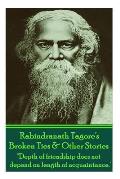 Rabindranath Tagore's Broken Ties & Other Stories: Depth of Friendship Does Not Depend on Length of Acquaintance.