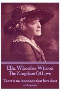 Ella Wheeler Wilcox's The Kingdom Of Love: There is no language that love does not speak
