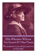 Ella Wheeler Wilcox's Two Sunsets & Other Poems: No question is ever settled, until it is settled right.