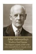 John Galsworthy - Studies And Essays: the biggest tragedy of life is the utter impossibility to change what you have done