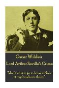 Oscar Wilde - Lord Arthur Saville's Crime: I don't want to go to heaven. None of my friends are there.