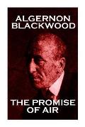 Algernon Blackwood - The Promise Of Air