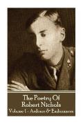 The Poetry Of Robert Nichols - Volume 1: Ardours & Endurances