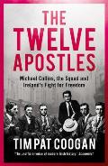 Twelve Apostles Michael Collins the Squad & Irelands Fight for Freedom
