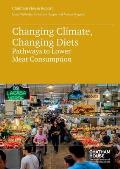 Changing Climate, Changing Diets: Pathways to Lower Meat Consumption