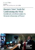 Russia's 'New' Tools for Confronting the West: Continuity and Innovation in Moscow's Exercise of Power