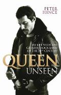 Queen Unseen My Life with the Greatest Rock Band of the 20th Century