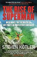Rise of Superman Decoding the Science of Ultimate Human Performance