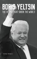 Boris Yeltsin: The Decade that Shook the World