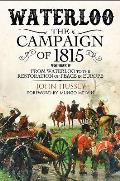 Waterloo The Campaign of 1815 Volume II From Waterloo to the Restoration of Peace in Europe