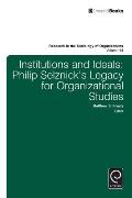 Institutions and Ideals: Philip Selznick's Legacy for Organizational Studies