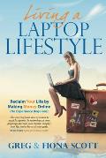 Living a Laptop Lifestyle: Reclaim Your Life by Making Money Online ( No Experience Required)