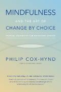 Mindfulness and the Art of Change by Choice: Radical Leadership for Managing Change