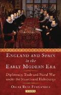 England and Spain in the Early Modern Era Royal Love, Diplomacy, Trade and Naval Relations 1604-25