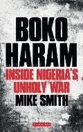 Boko Haram Inside Nigerias Unholy War