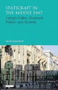 Statecraft in the Middle East: Foreign Policy, Domestic Politics and Security