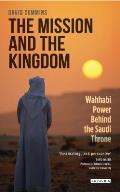 Mission & the Kingdom Wahhabi Power Behind the Saudi Throne