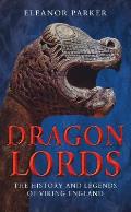 Dragon Lords The History & Legends of Viking England