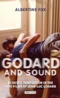 Godard and Sound Acoustic Innovation in the Late Films of Jean-Luc Godard