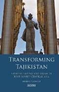 Transforming Tajikistan: State-building and Islam in Post-Soviet Central Asia