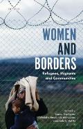 Women and Borders: Refugees, Migrants and Communities