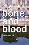 Bone & Blood A Berlin Novel