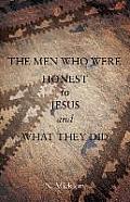 The Men Who Were Honest to Jesus and What They Did