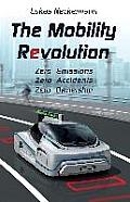Mobility Revolution Zero Emissions Zero Accidents Zero Ownership