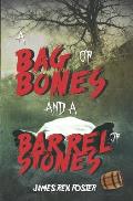 A Bag of Bones and a Barrel of Stones