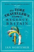 Time Travellers Guide to Regency Britain