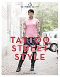 Tattoorialist Tattoo Street Style