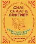 Chai Chaat & Chutney A Street Food Journey Through India