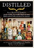 Distilled From absinthe & brandy to vodka & whisky the worlds finest artisan spirits unearthed explained & enjoyed