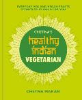 Chetnas Healthy Indian Vegetarian Everyday veg & vegan feasts effortlessly good for you