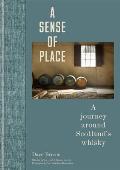 Sense of Place A Journey Around Scotlands Whisky