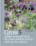Grow 5 Simple seasonal ideas for small outdoor spaces with just five plants