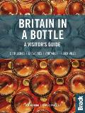 Britain in a Bottle A Visitors Guide to the Breweries Cider Mills Distilleries & Vineyards of Great Britain