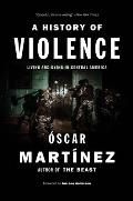 History of Violence Living & Dying in Central America