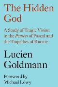 The Hidden God: A Study of Tragic Vision in the Pens?es of Pascal and the Tragedies of Racine