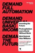 Inventing the Future Postcapitalism & a World Without Work