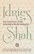 The Subtleties of the Inimitable Mulla Nasrudin