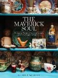 Maverick Soul Portraits of the Lives & Homes of Eccentric Eclectic & Free Spirited Bohemians